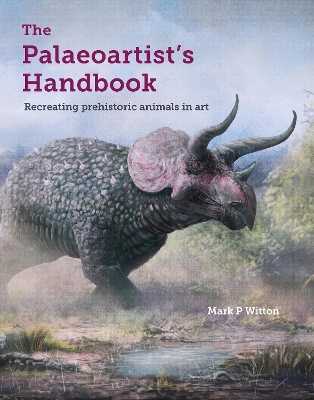 The Palaeoartist’s Handbook - Mark P Witton