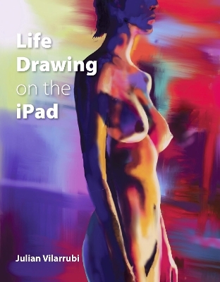 Life Drawing on the iPad - Julian Vilarrubi