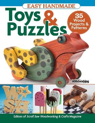 Easy Handmade Toys & Puzzles -  Editors of Scroll Saw Woodworking &  Crafts