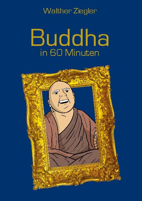 Buddha in 60 Minuten - Walther Ziegler