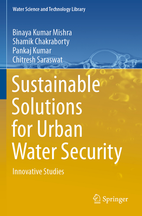 Sustainable Solutions for Urban Water Security - Binaya Kumar Mishra, Shamik Chakraborty, Pankaj Kumar, Chitresh Saraswat