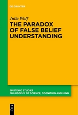 The Paradox of False Belief Understanding - Julia Wolf