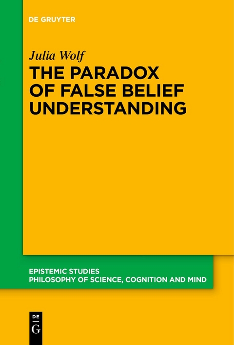 The Paradox of False Belief Understanding - Julia Wolf