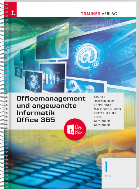 Officemanagement und angewandte Informatik 1 HAS Office 365 + TRAUNER-DigiBox - Doris Zauner, Andrea Heitzeneder, Elke Kepplinger, Claudia Malli-Voglhuber, Eva Christina Pöttschacher, Andreas Riepl, Hubert Wiesinger, Irene Wiesinger