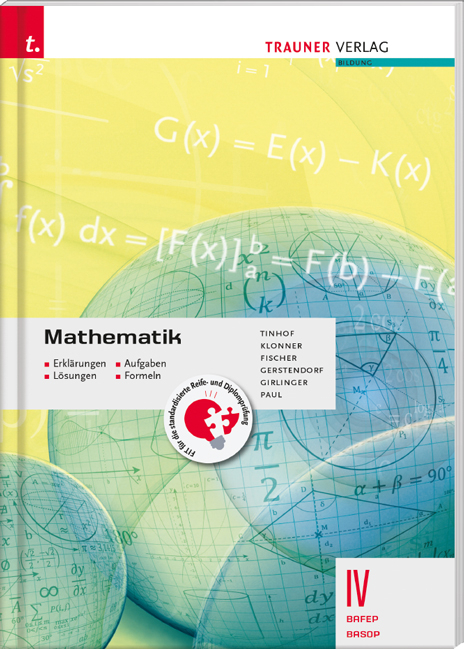 Mathematik IV BAFEP/BASOP - Erklärungen, Aufgaben, Lösungen, Formeln - Markus Paul, Theresia Klonner, Wolfgang Fischer, Kathrin Gerstendorf, Helmut Girlinger, Friedrich Tinhof