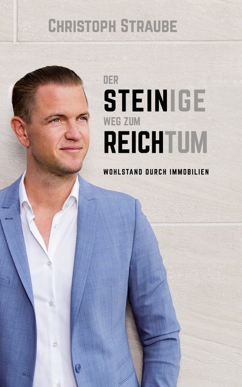 DER STEINIGE WEG ZUM REICHTUM - Christoph Straube