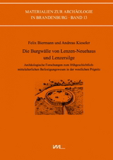 Die Burgwälle von Lenzen-Neuehaus und Lenzersilge - Felix Biermann, Andreas Kieseler