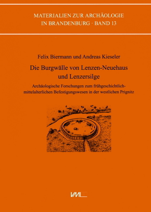 Die Burgwälle von Lenzen-Neuehaus und Lenzersilge - Felix Biermann, Andreas Kieseler