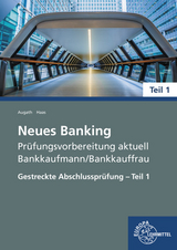 Neues Banking Prüfungsvorbereitung aktuell - Bankkaufmann/Bankkauffrau - Britta Augath, Nicole Haas