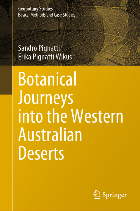 Botanical Journeys into the Western Australian Deserts - Sandro Pignatti, Erika Pignatti Wikus