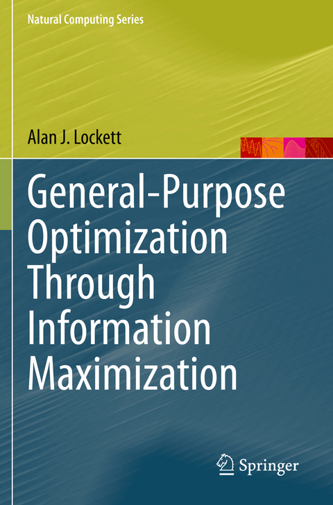 General-Purpose Optimization Through Information Maximization - Alan J. Lockett