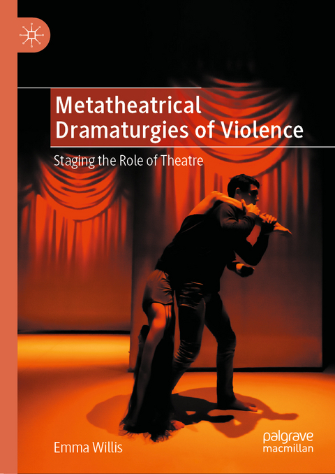 Metatheatrical Dramaturgies of Violence - Emma Willis