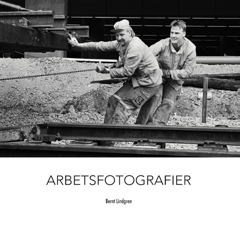 Arbetsfotografier - Bernt Lindgren