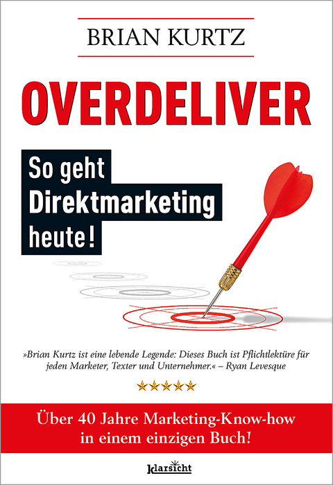 Overdeliver: So geht Direktmarketing heute! - Brian Kurtz