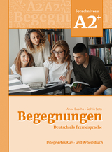 Begegnungen Deutsch als Fremdsprache A2+: Integriertes Kurs- und Arbeitsbuch - Buscha, Anne; Szita, Szilvia