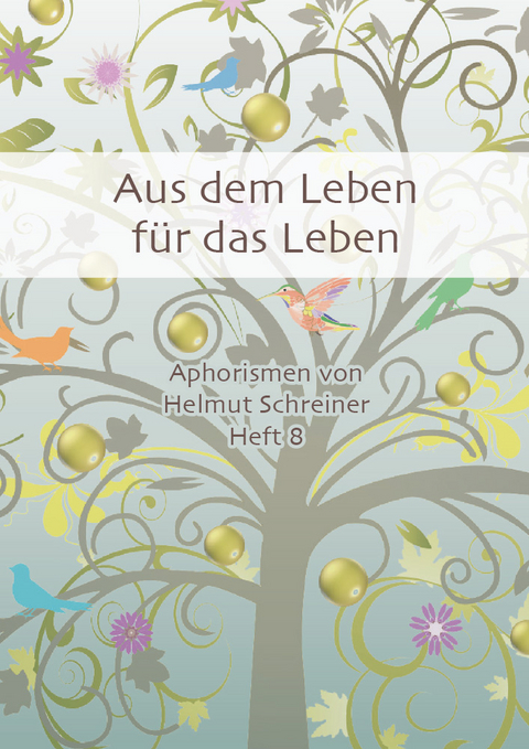 Aus dem Leben für das Leben - Helmut F. Schreiner