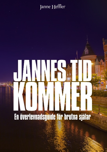 Jannes Tid Kommer - en överlevnadsguide för brutna själar - Janne Heffler