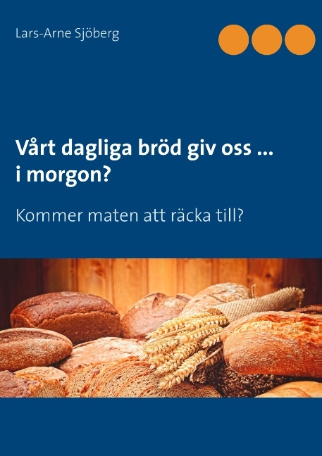 V�rt dagliga br�d giv oss ... i morgon? - Lars-Arne Sj�berg