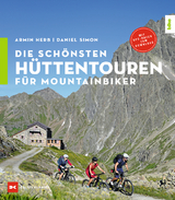 Die schönsten Hüttentouren für Mountainbiker - Simon, Daniel; Herb, Armin