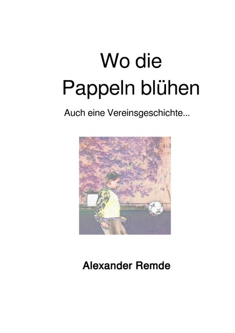 Wo die Pappeln blühen - Alexander Remde