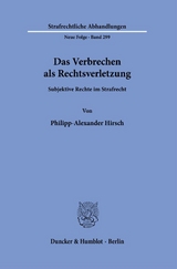 Das Verbrechen als Rechtsverletzung. - Philipp-Alexander Hirsch