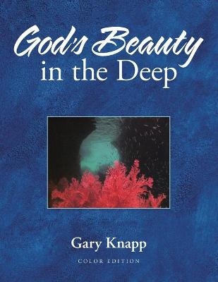 God's Beauty in the Deep - Gary Knapp