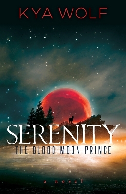 Serenity (The Blood Moon Prince) - Kya Wolf