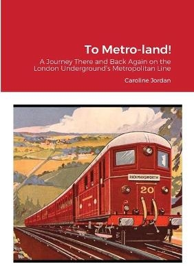 To Metro-land! - Caroline Jordan