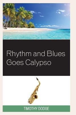 Rhythm and Blues Goes Calypso - Timothy Dodge