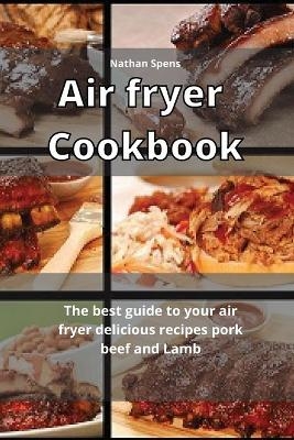 Air Fryer Cookbook - Nathan Spens