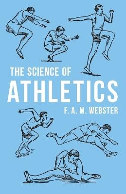 The Science of Athletics - F A M Webster