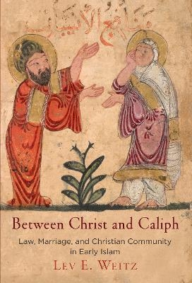 Between Christ and Caliph - Lev E. Weitz