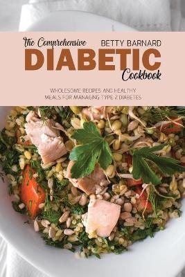 The Comprehensive Diabetic Cookbook - Betty Barnard