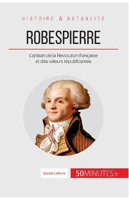 Robespierre - Benoît Lefèvre,  50Minutes