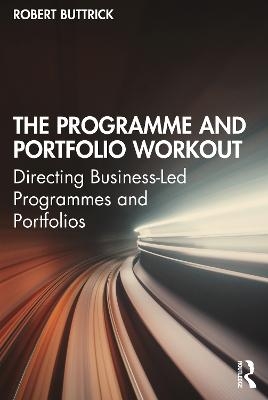 The Programme and Portfolio Workout - Robert Buttrick