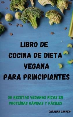 Libro de cocina de dieta vegana para principiantes -  Catalina Garrido