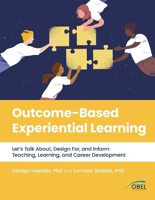 Outcome-Based Experiential Learning - Carolyn Hoessler, Lorraine Godden