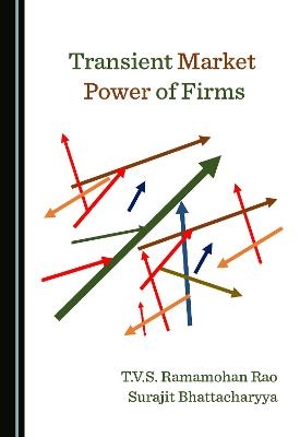 Transient Market Power of Firms - T.V.S. Ramamohan Rao, Surajit Bhattacharyya