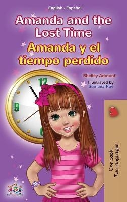 Amanda and the Lost Time (English Spanish Bilingual Book for Kids) - Shelley Admont, KidKiddos Books