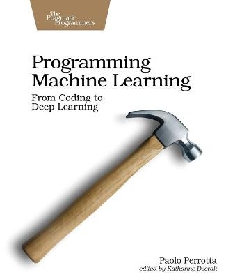 Programming Machine Learning - Paolo Perrotta