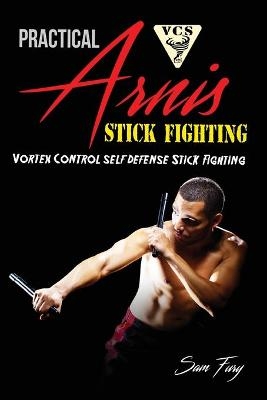 Practical Arnis Stick Fighting - Sam Fury