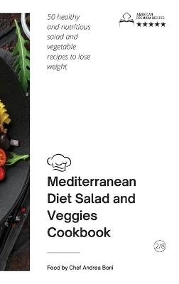 Mediterranean Diet - Salad and Veggies Cookbook -  Andrea Boni