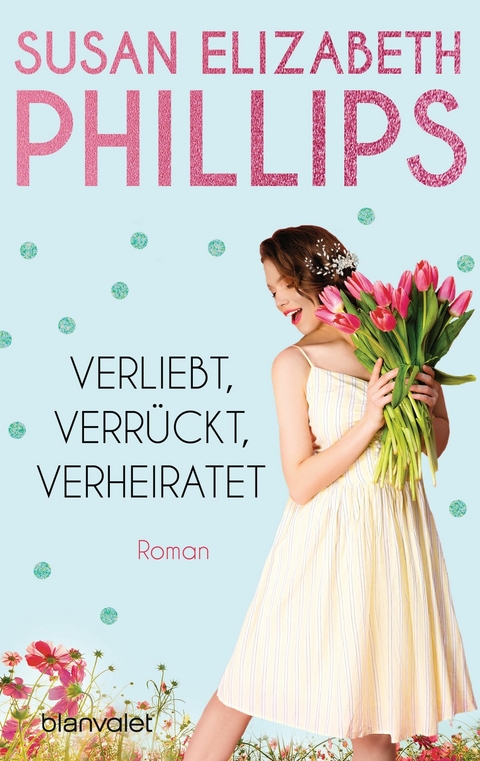 Verliebt, verrückt, verheiratet -  Susan Elizabeth Phillips