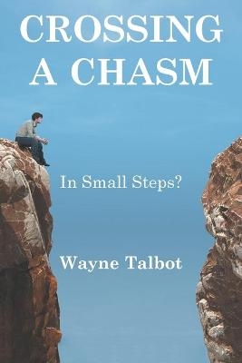 Crossing a Chasm - Wayne Talbot