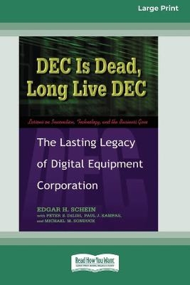 DEC Is Dead, Long Live DEC - Edgar H Schein