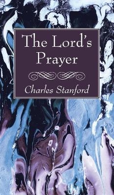 The Lord's Prayer - Charles Stanford