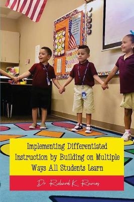 Implementing Differentiated Instruction by Building on Multiple Ways All Students Learn - Dr Richard K Ramos