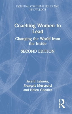 Coaching Women to Lead - Averil Leimon, François Moscovici, Helen Goodier