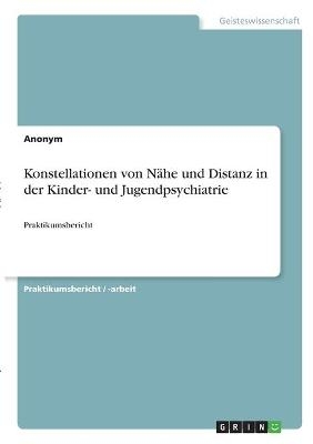 Konstellationen von NÃ¤he und Distanz in der Kinder- und Jugendpsychiatrie -  Anonymous