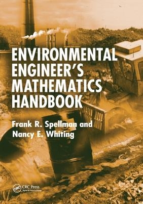 Environmental Engineer's Mathematics Handbook - Frank R. Spellman, Nancy E. Whiting